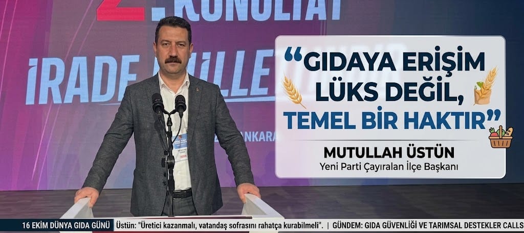 MUTULLAH ÜSTÜN: “GIDAYA ERİŞİM LÜKS DEĞİL, TEMEL BİR HAKTIR”