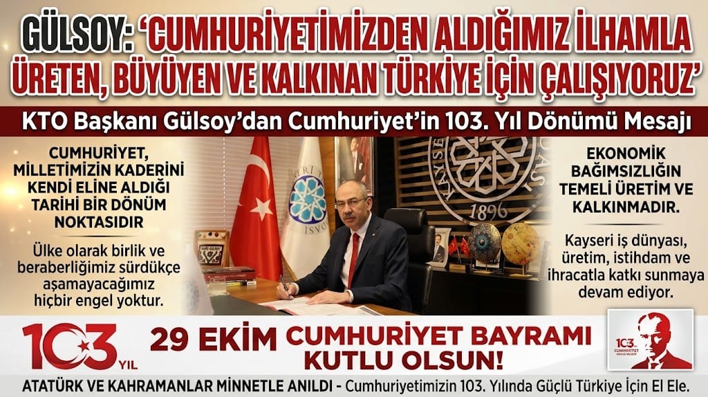 GÜLSOY: “CUMHURİYETİMİZDEN ALDIĞIMIZ İLHAMLA ÜRETEN, BÜYÜYEN VE KALKINAN TÜRKİYE İÇİN ÇALIŞIYORUZ”