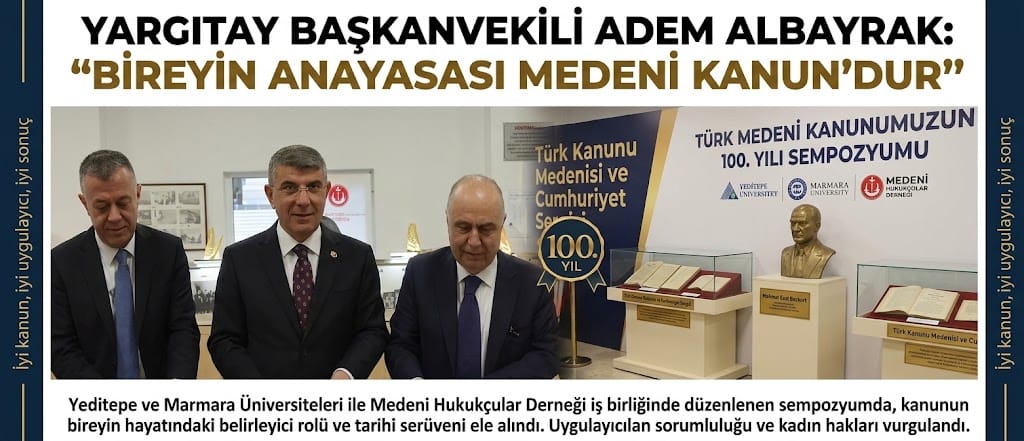 YARGITAY BAŞKANVEKİLİ ADEM ALBAYRAK: “BİREYİN ANAYASASI MEDENİ KANUN’DUR”
